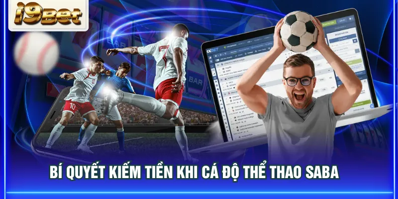 Bí quyết kiếm tiền khi cá độ thể thao SABA