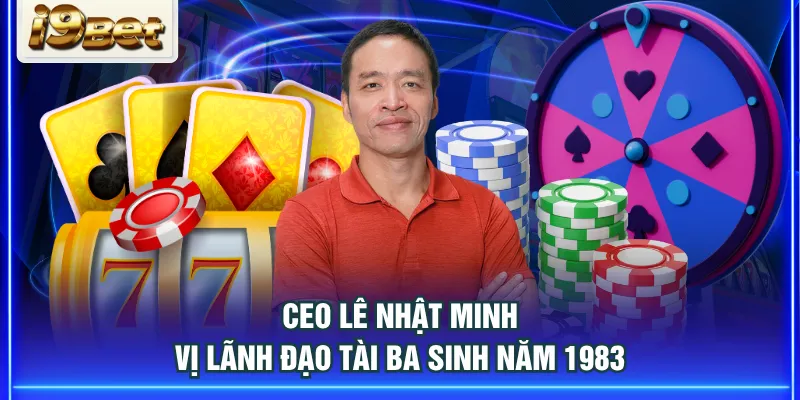 CEO Lê Nhật Minh - Vị lãnh đạo tài ba sinh năm 1983