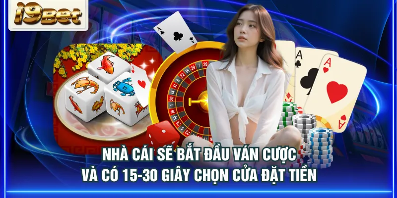 Nhà cái sẽ bắt đầu ván cược và có 15-30 giây chọn cửa đặt tiền