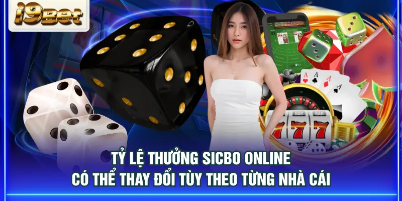 Tỷ lệ thưởng Sicbo Online có thể thay đổi tùy theo từng nhà cái